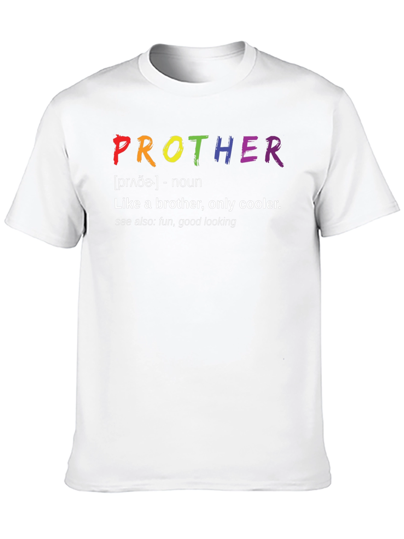 Prother Definition T-Shirt - Like a Brother Only Cooler!
