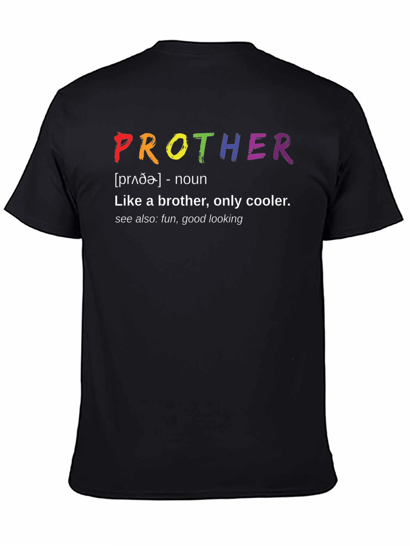 Prother Definition T-Shirt - Like a Brother Only Cooler!