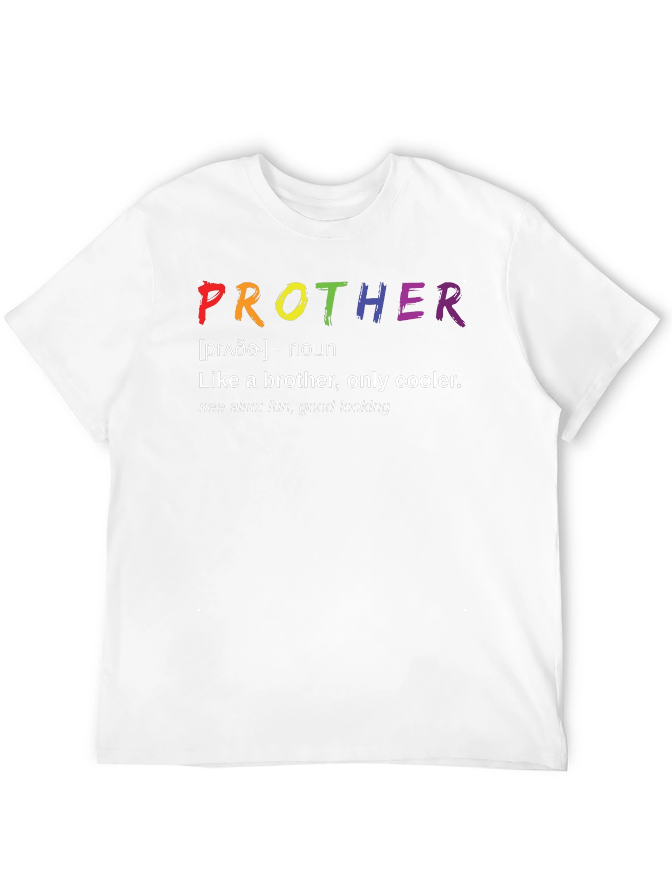 Prother Definition T-Shirt - Like a Brother Only Cooler!