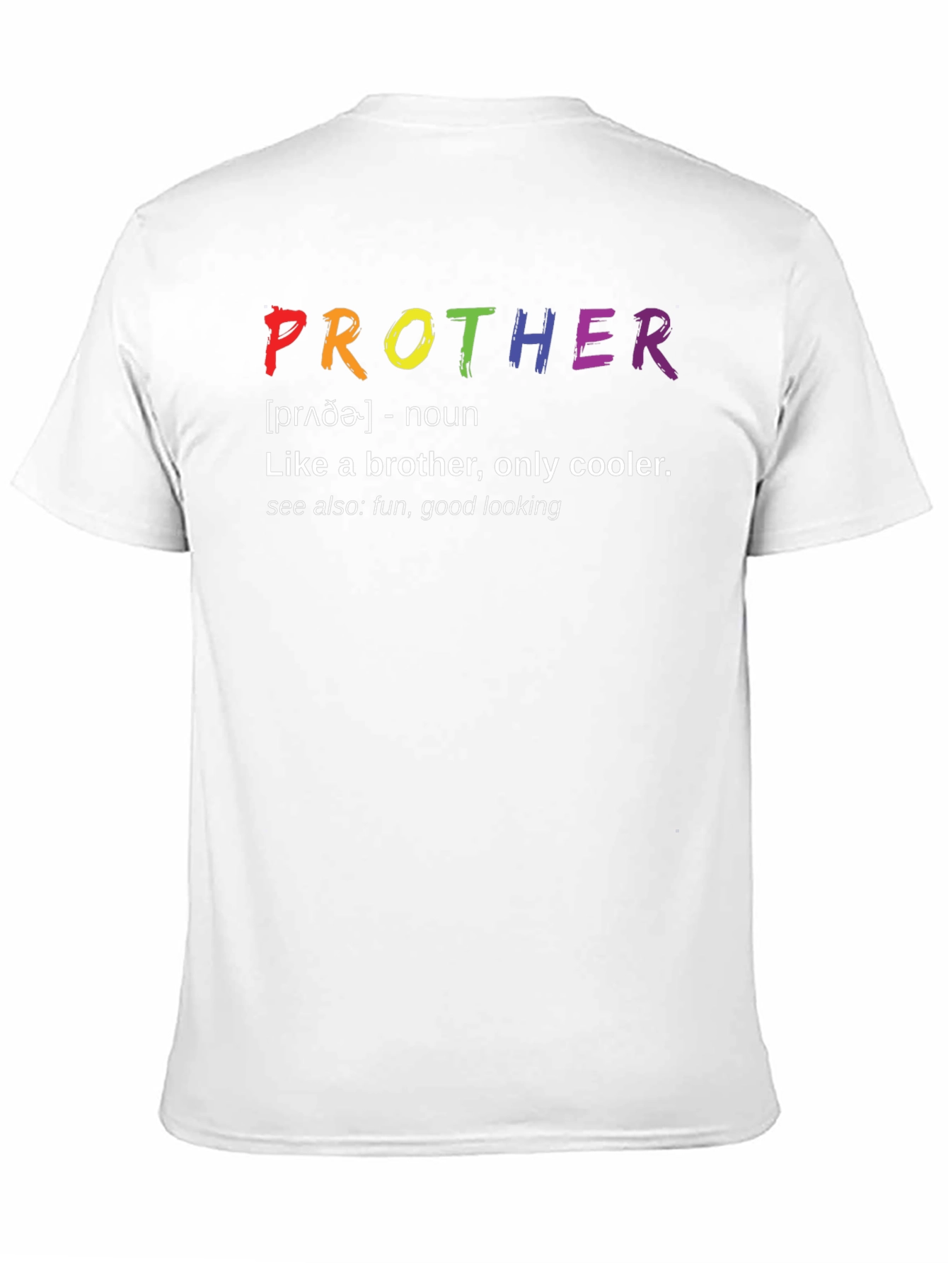 Prother Definition T-Shirt - Like a Brother Only Cooler!