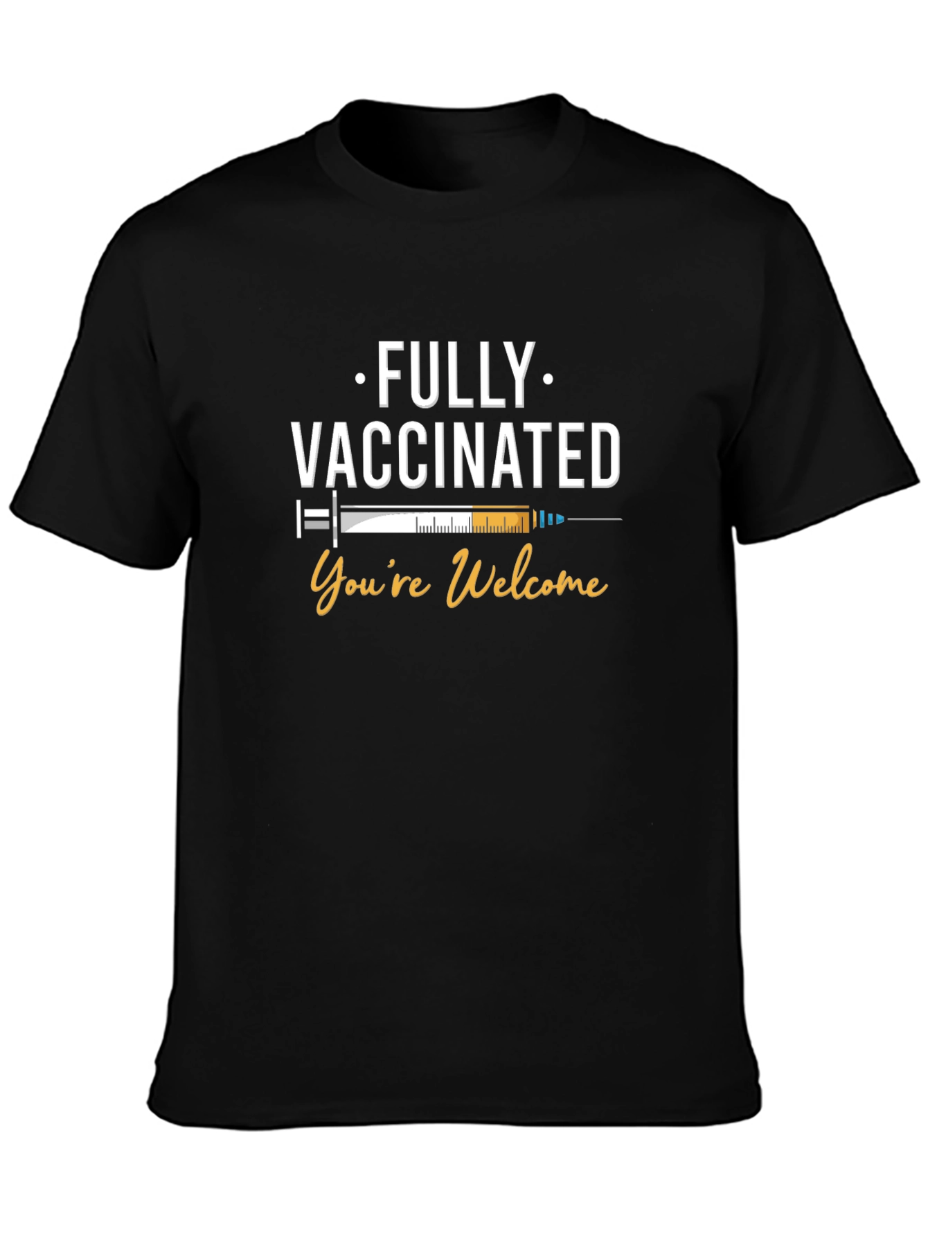 Fully Vaccinated T-Shirt - Youre Welcome Tee