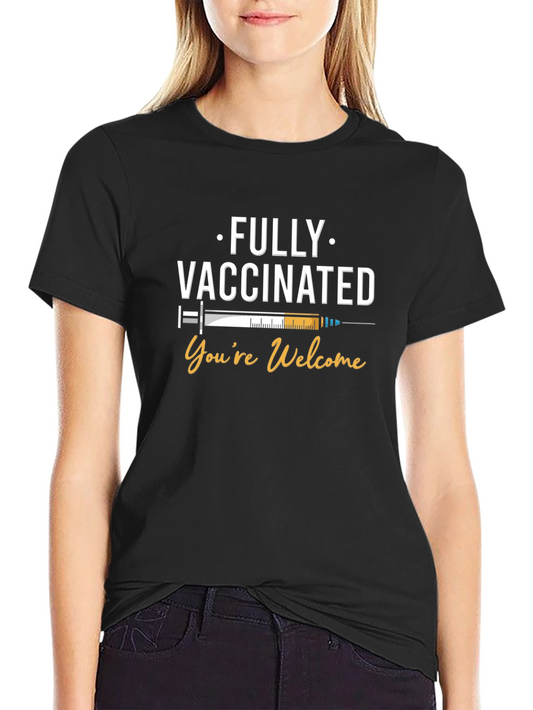 Fully Vaccinated T-Shirt - Youre Welcome Tee