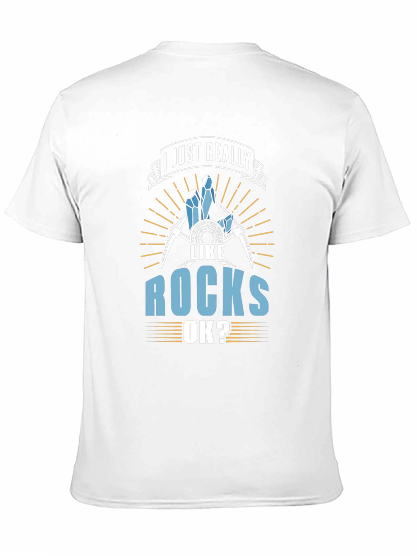I Just Really Like Rocks OK? T-Shirt