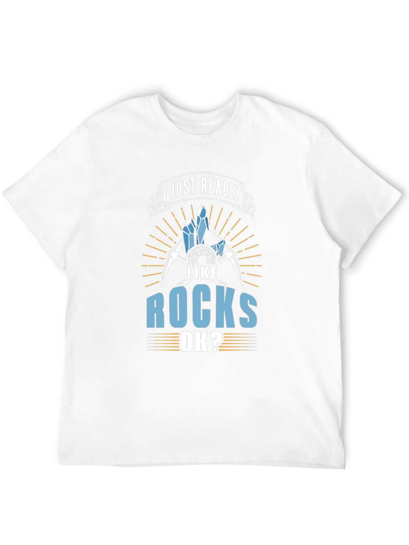 I Just Really Like Rocks OK? T-Shirt