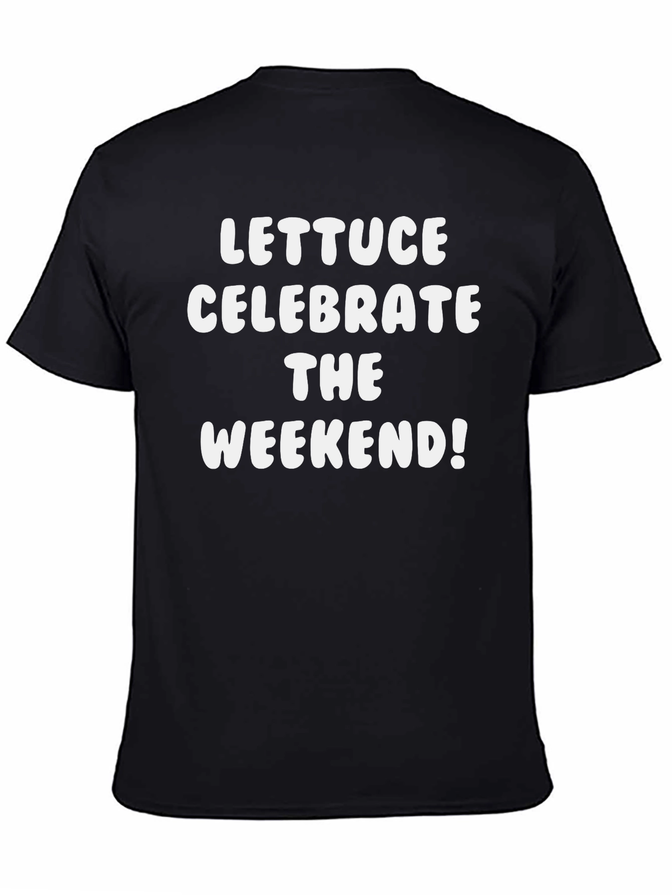 Lettuce Celebrate the Weekend! Black T-Shirt