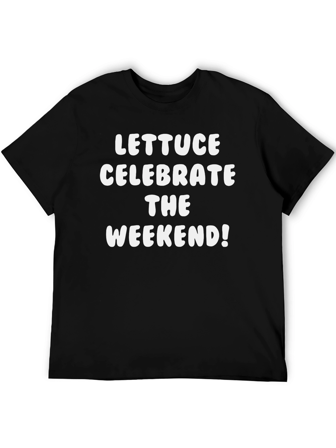 Lettuce Celebrate the Weekend! Black T-Shirt