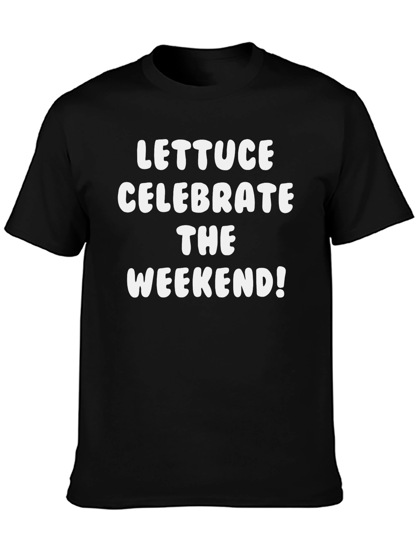 Lettuce Celebrate the Weekend! Black T-Shirt