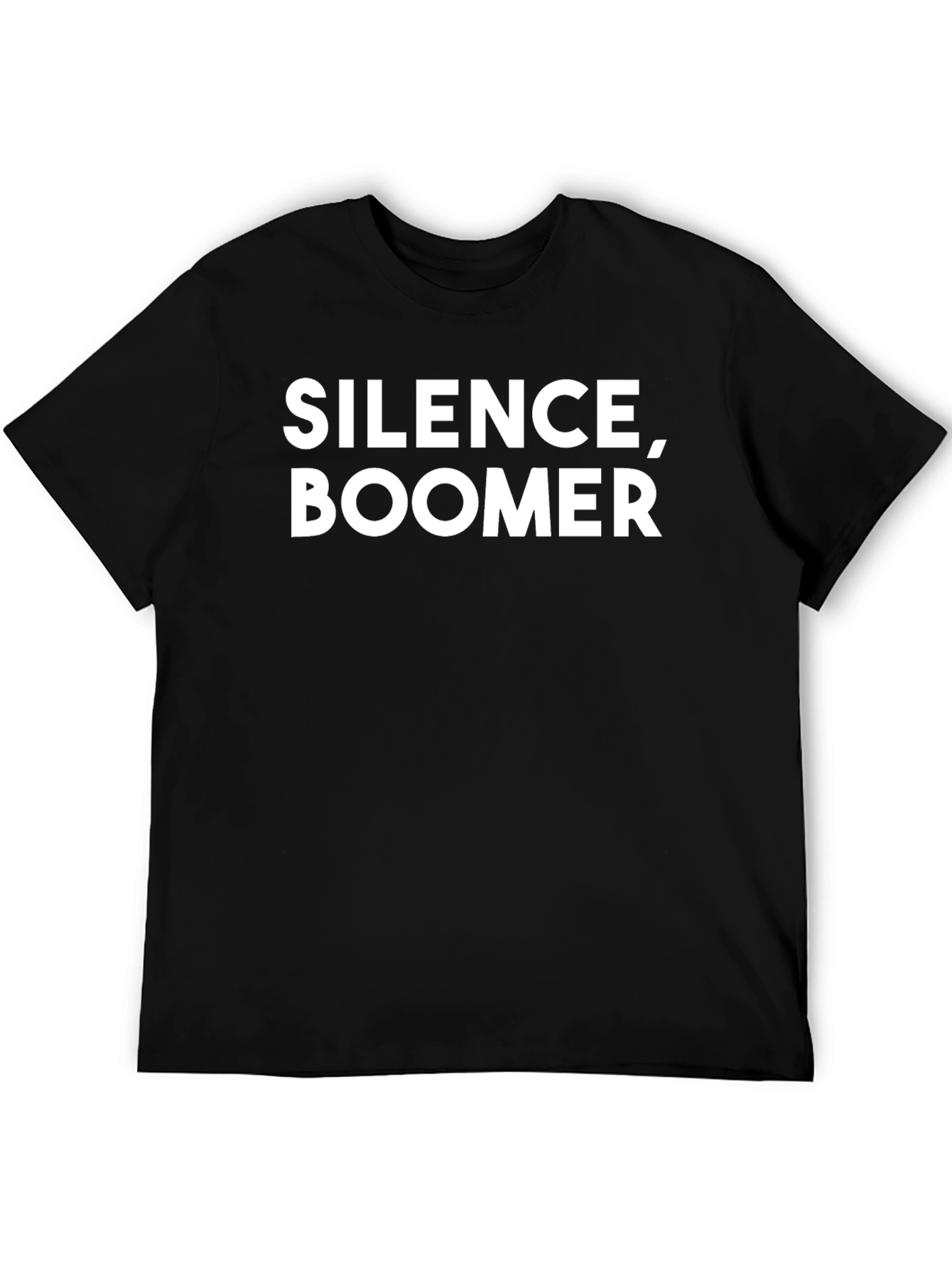 Silence Boomer T-Shirt - Sarcastic Humor Tee