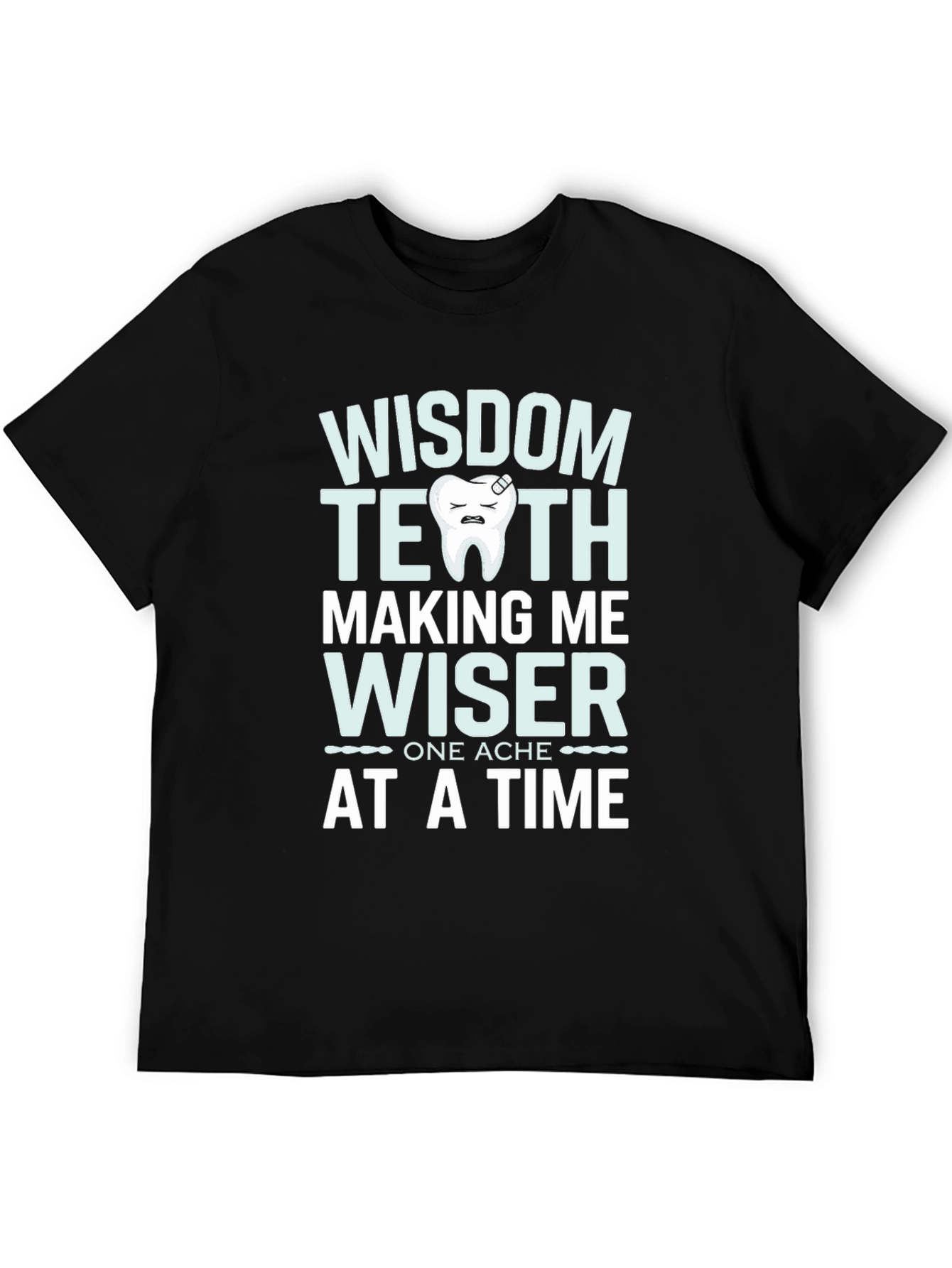 Wisdom Teeth Making Me Wiser T-Shirt