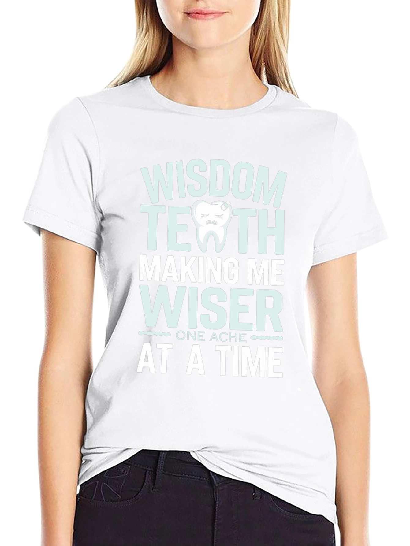 Wisdom Teeth Making Me Wiser T-Shirt