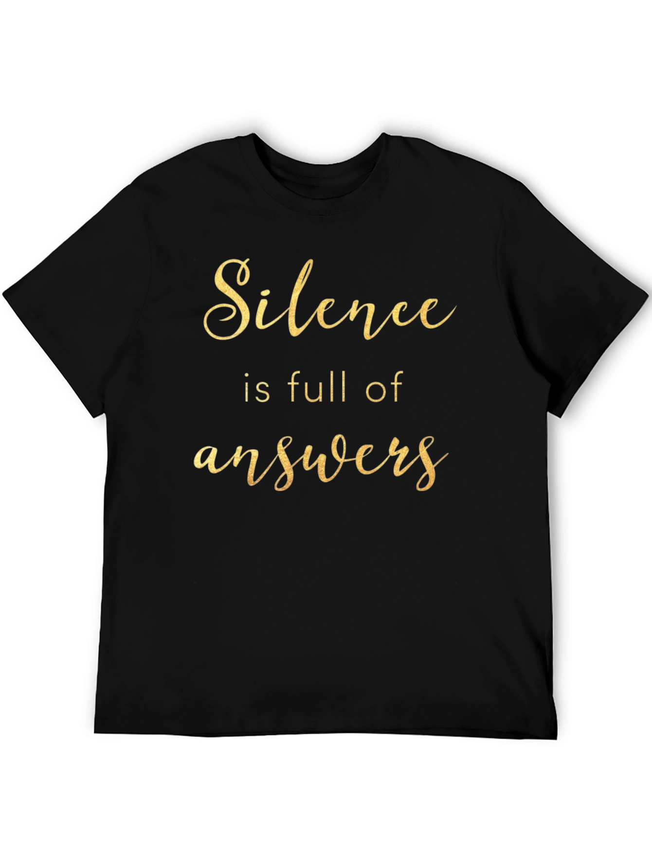 Silence is Full of Answers - Graphic Tee