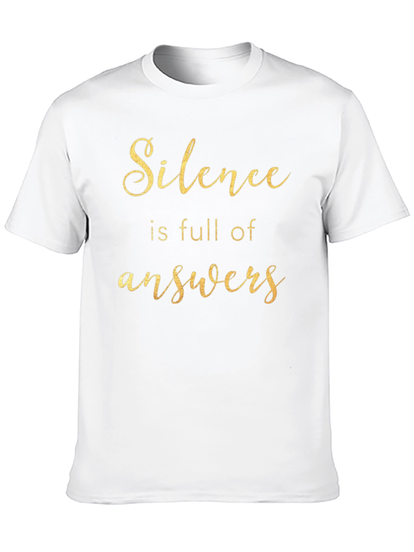 Silence is Full of Answers - Graphic Tee