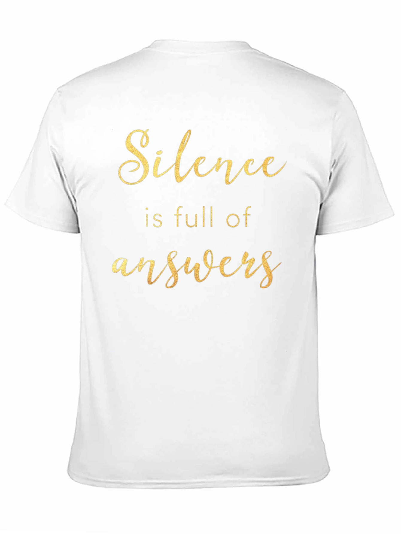 Silence is Full of Answers - Graphic Tee