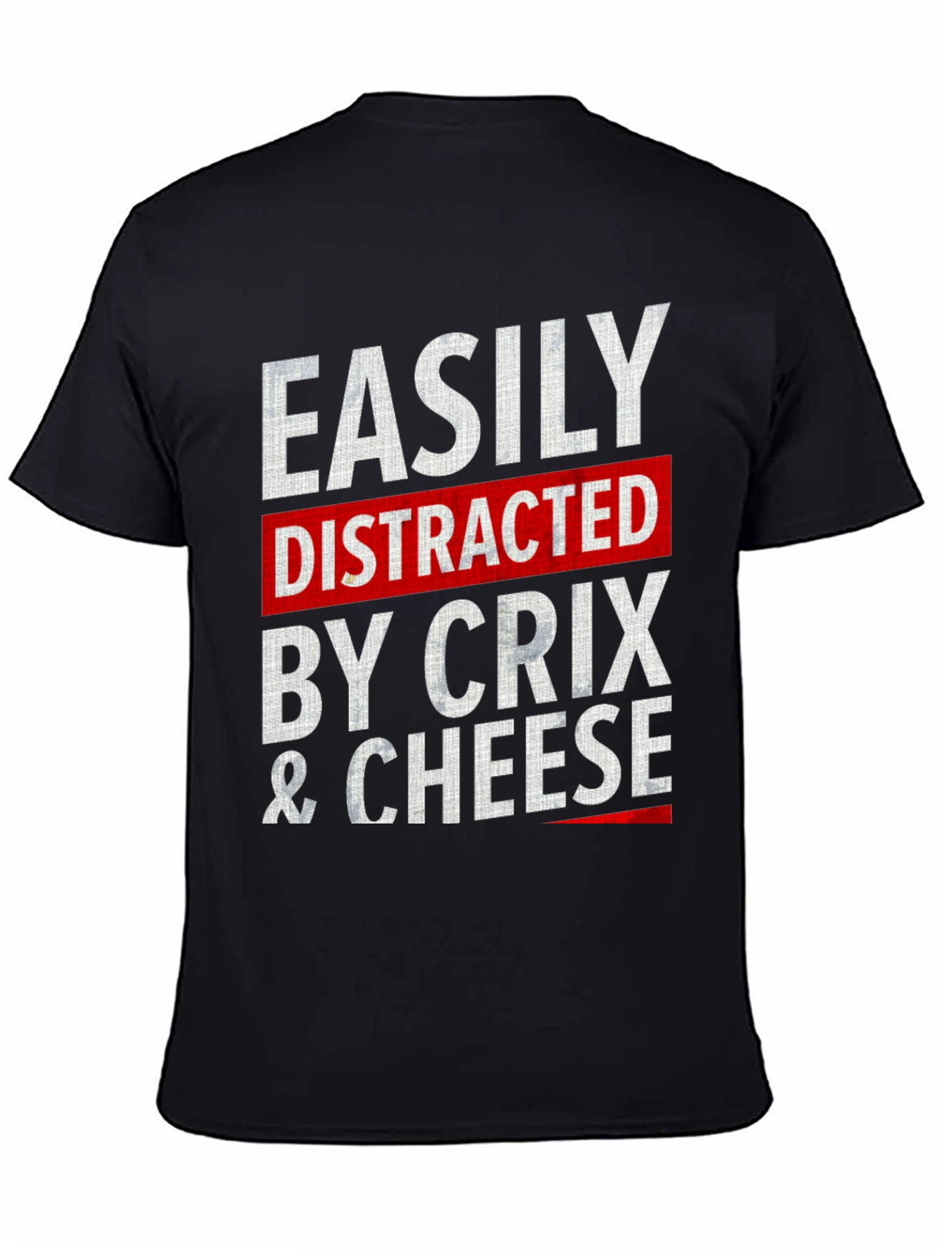 Easily Distracted by Crix & Cheese T-Shirt