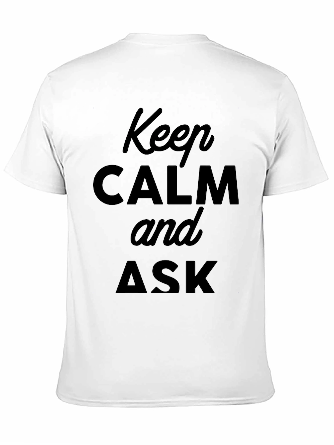 Keep Calm and Ask Black T-Shirt