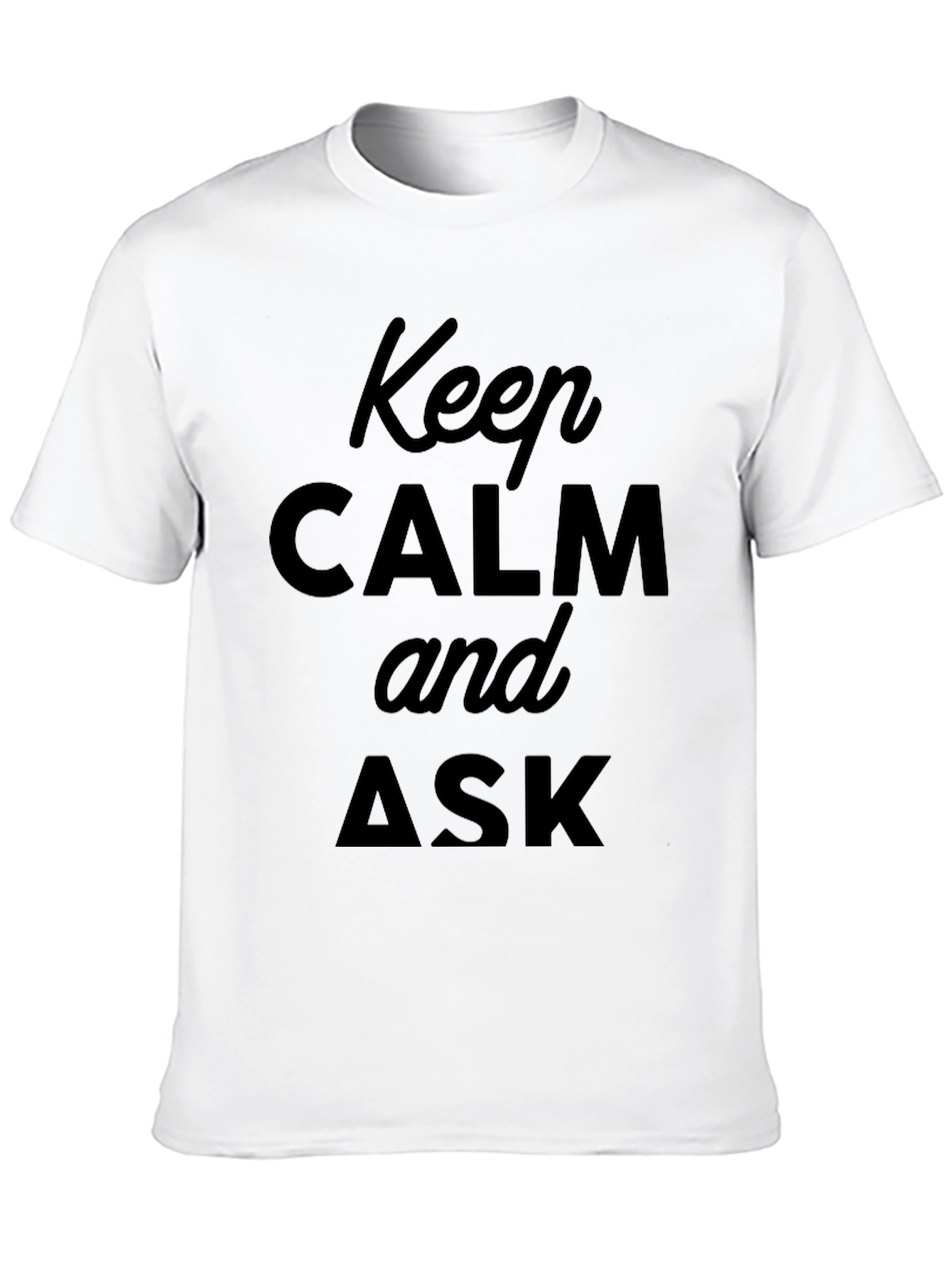 Keep Calm and Ask Black T-Shirt