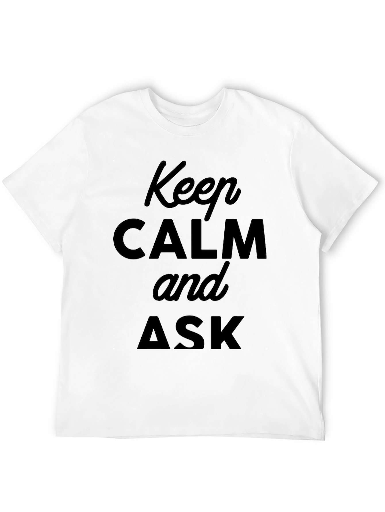 Keep Calm and Ask Black T-Shirt