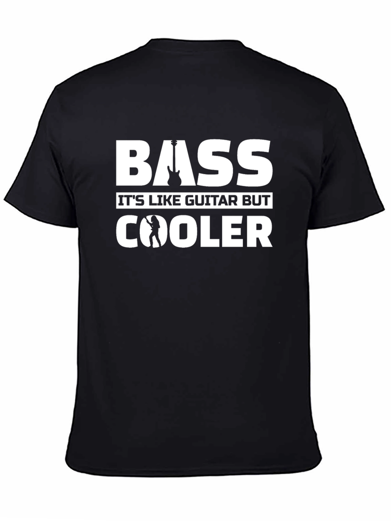 Bass Guitar T-Shirt - Its Like Guitar But Cooler!