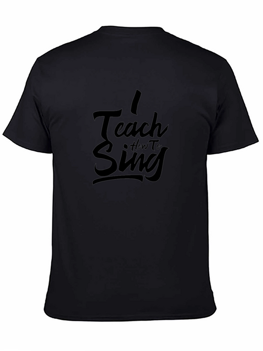 I Teach How To Sing Black T-Shirt