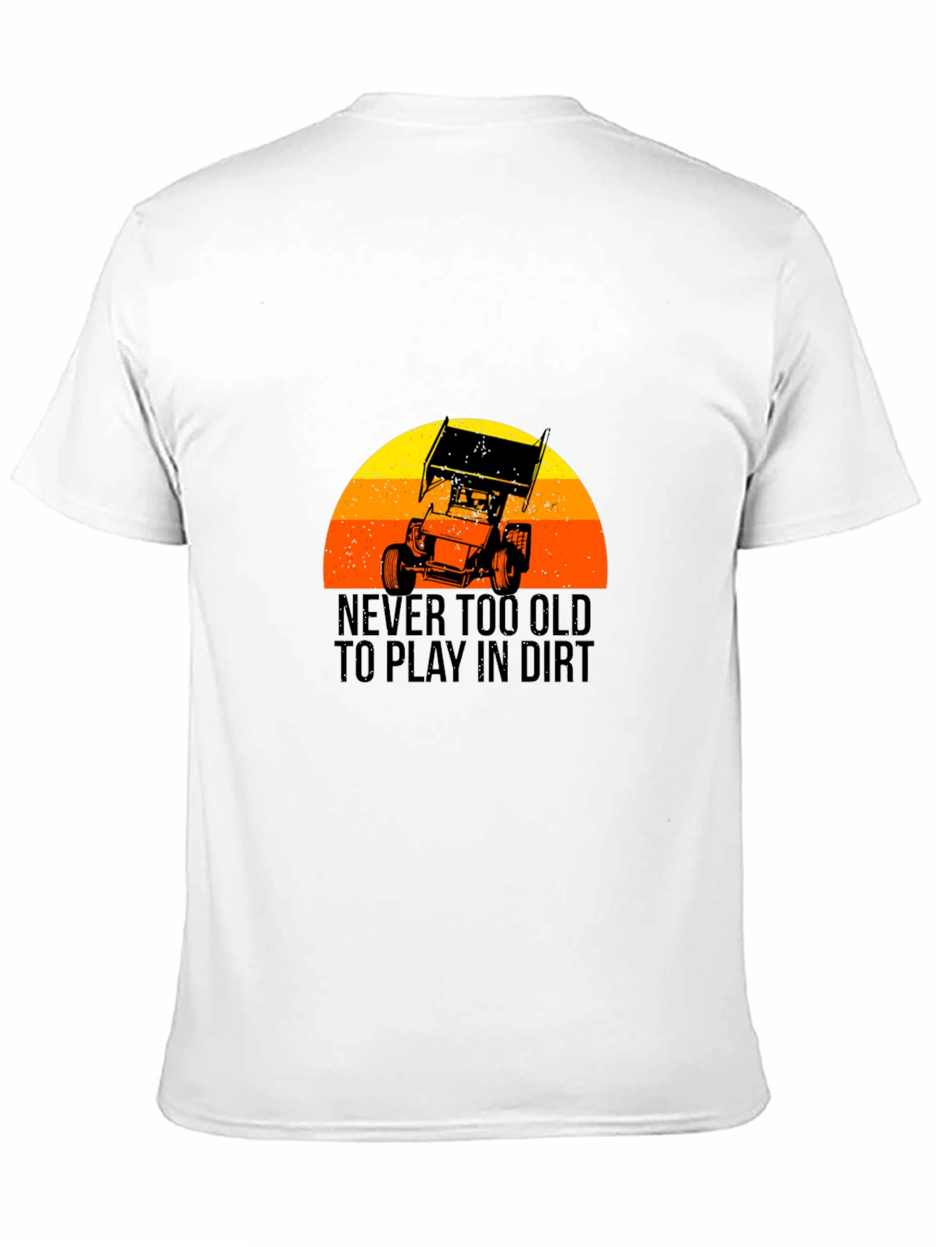 Never Too Old To Play In Dirt T-Shirt