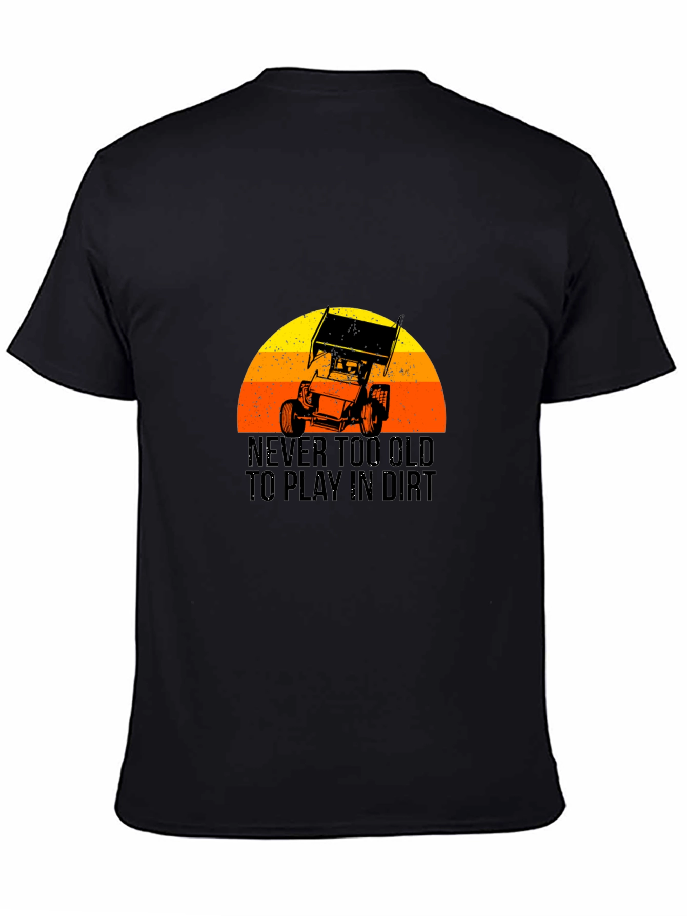 Never Too Old To Play In Dirt T-Shirt