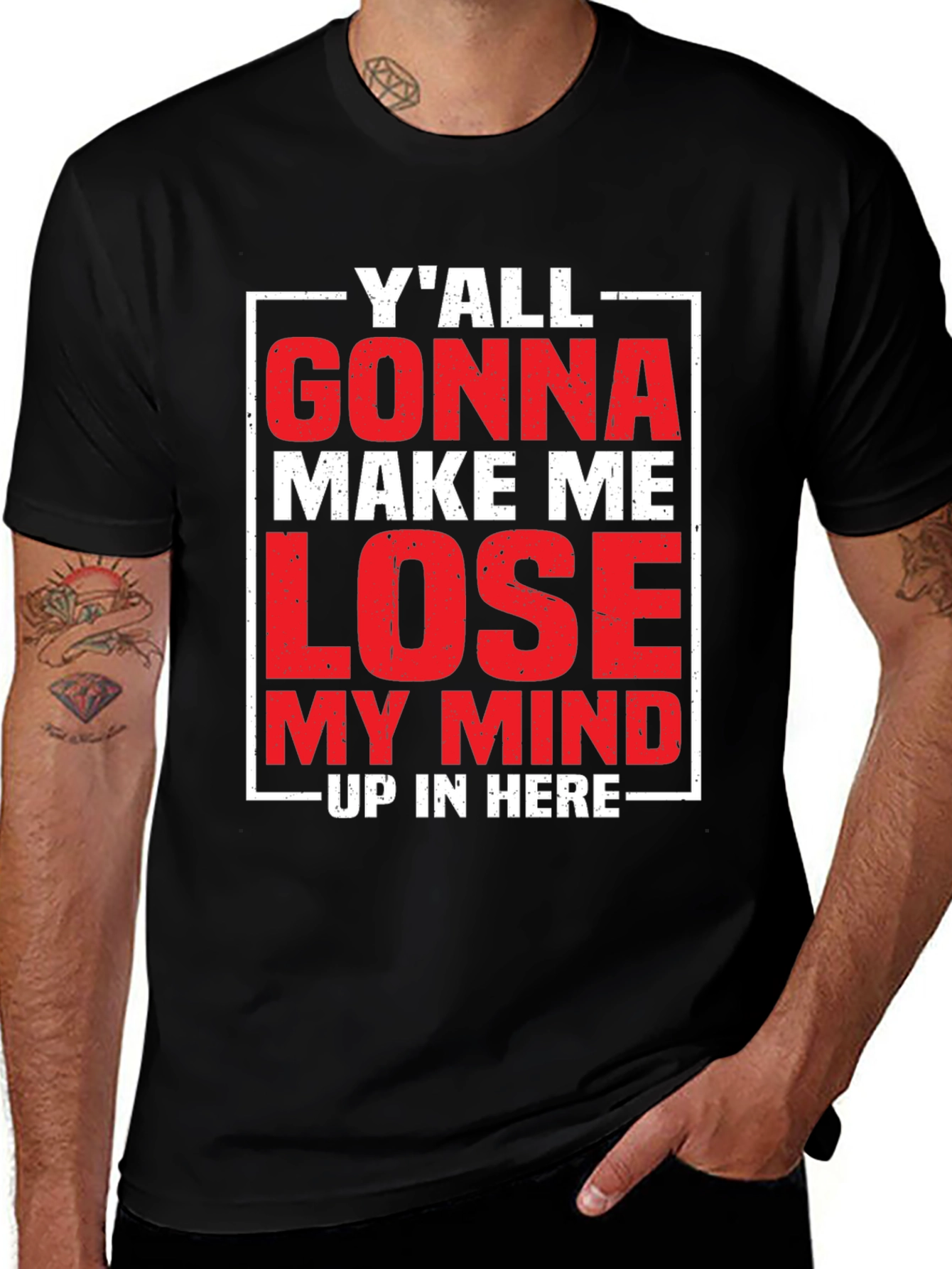 Yall Gonna Make Me Lose My Mind T-Shirt