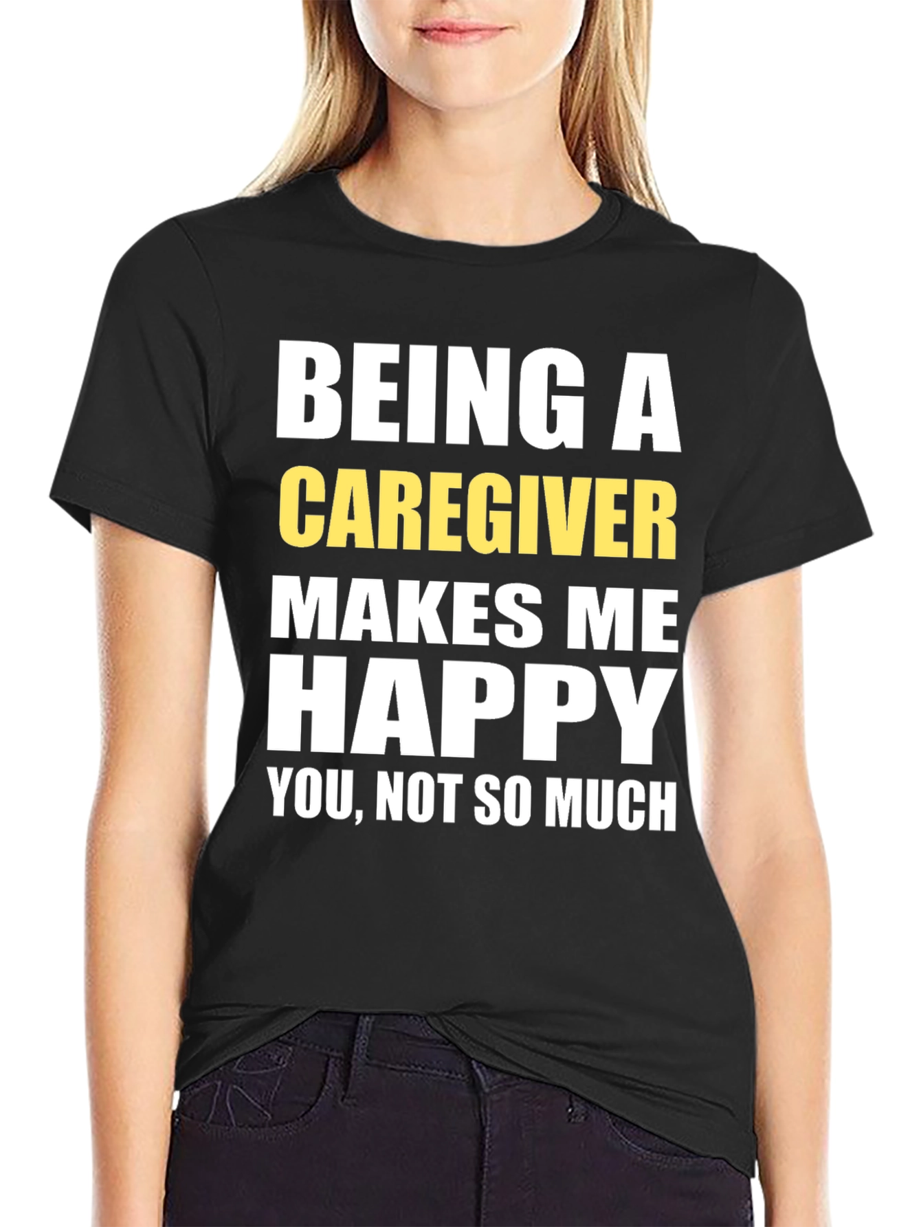Caregiver T-Shirt - Makes Me Happy