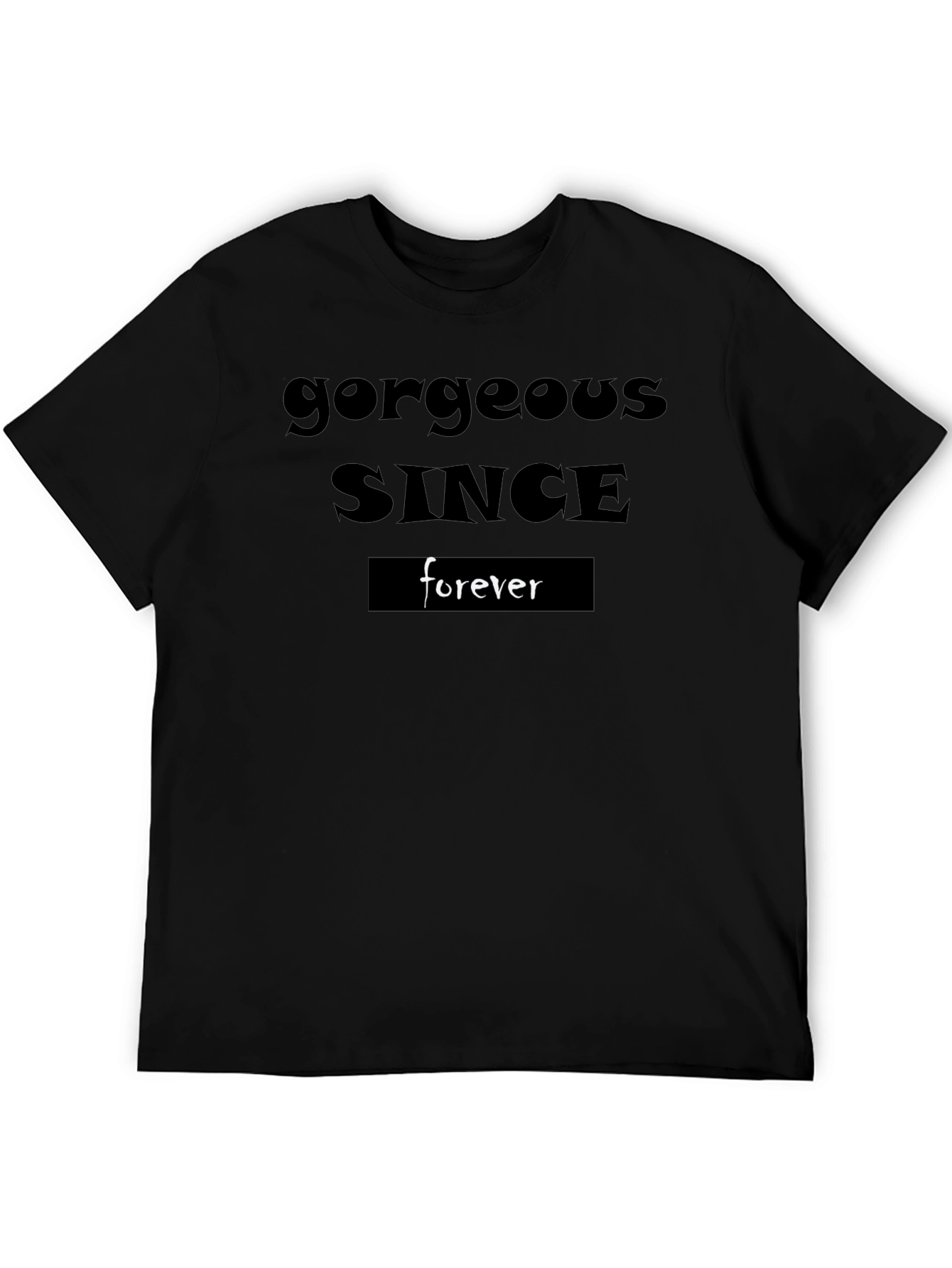 Gorgeous Since Forever Graphic T-Shirt