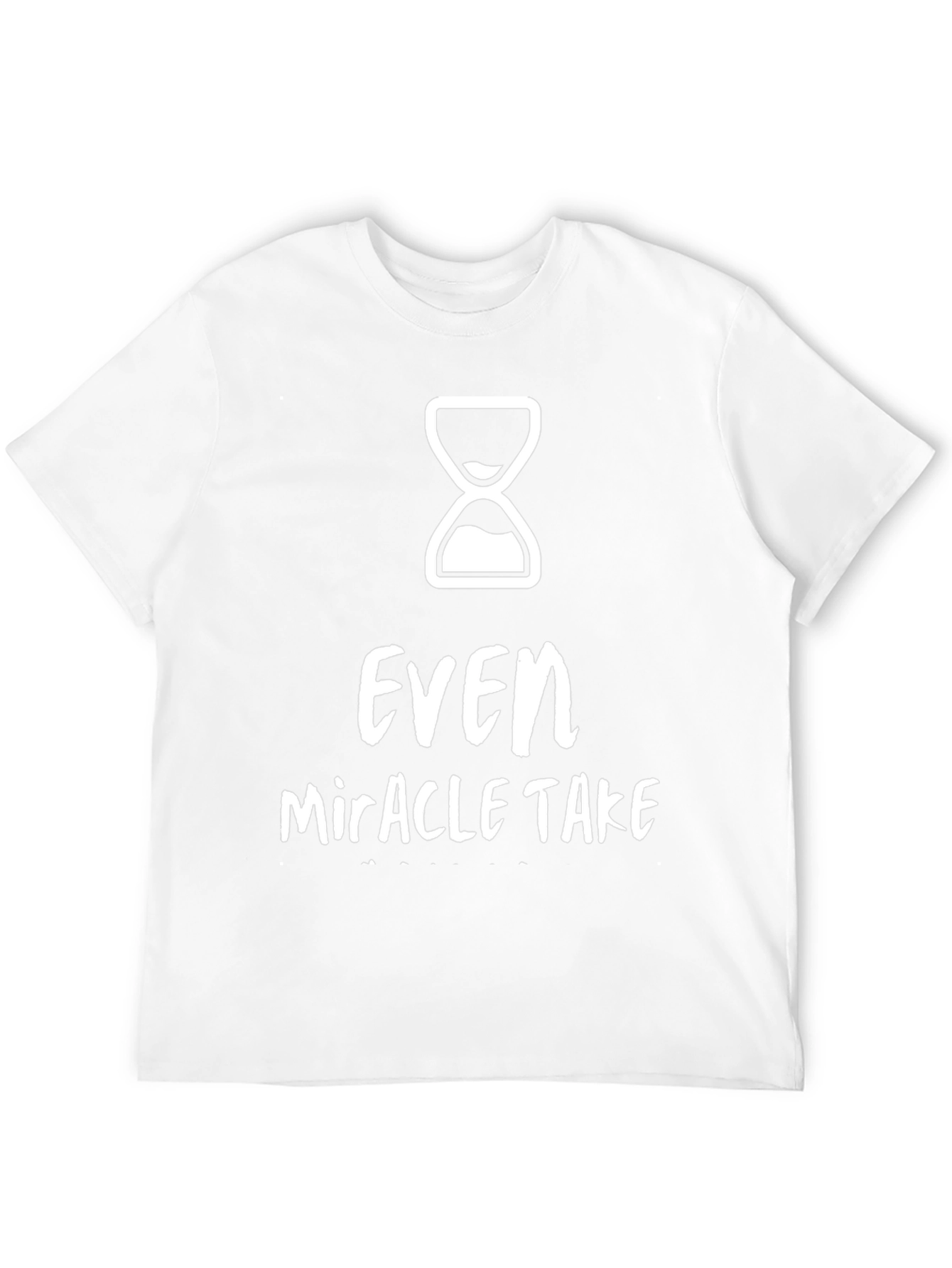 Even Miracles Take Time Graphic Tee
