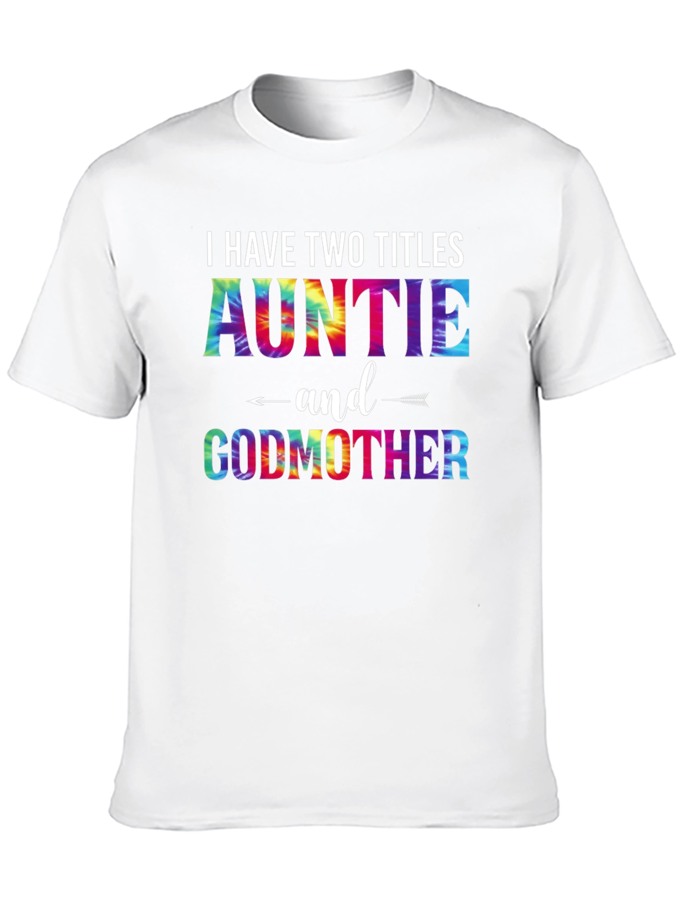 I Have Two Titles Auntie and Godmother T-Shirt