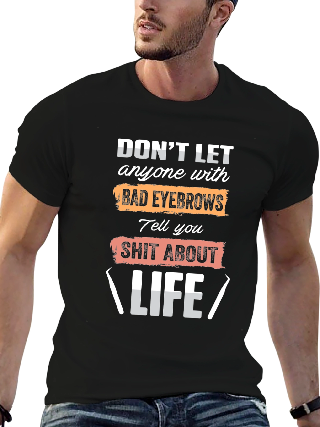 Funny Eyebrow Life Advice T-Shirt