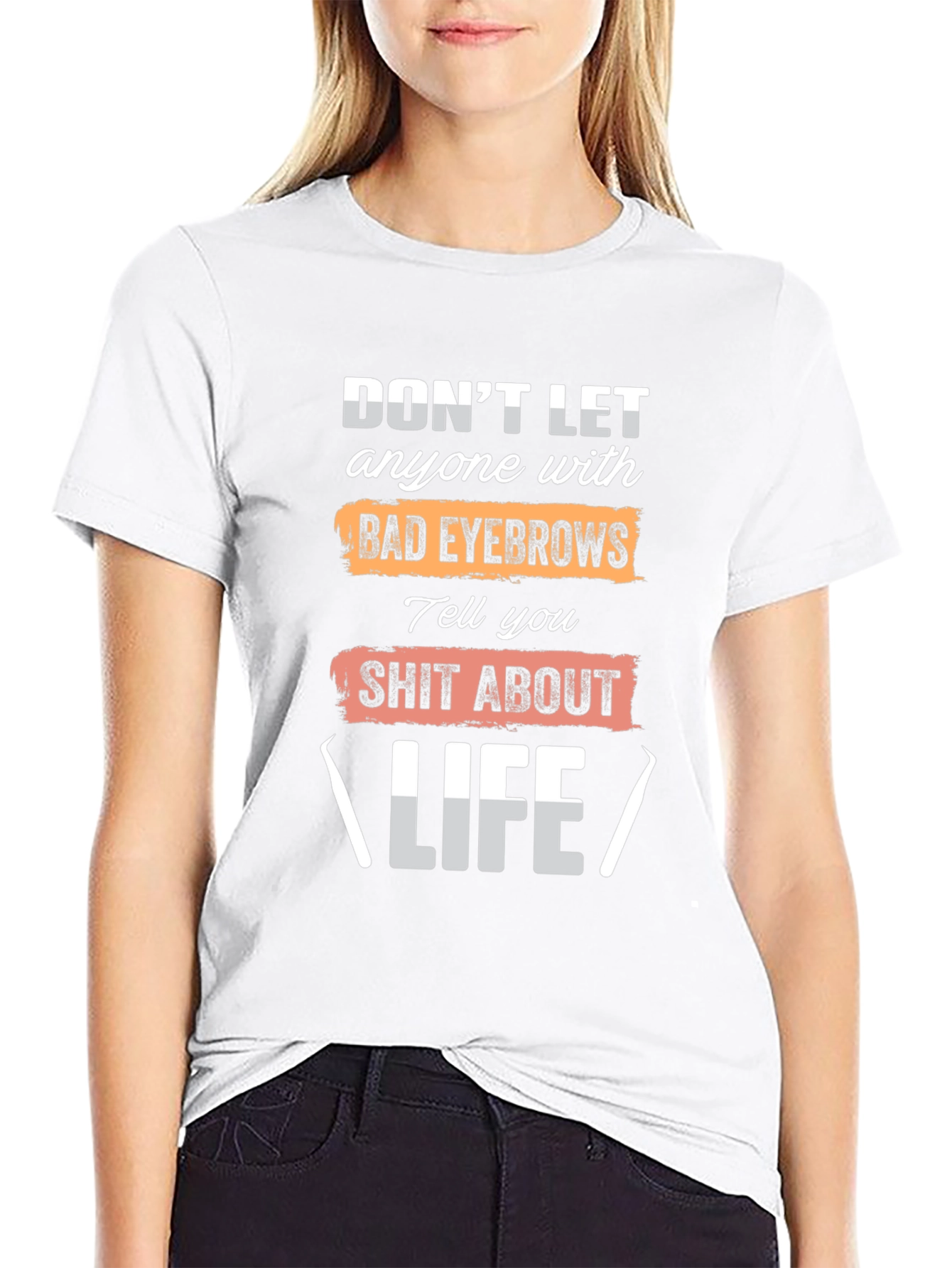 Funny Eyebrow Life Advice T-Shirt