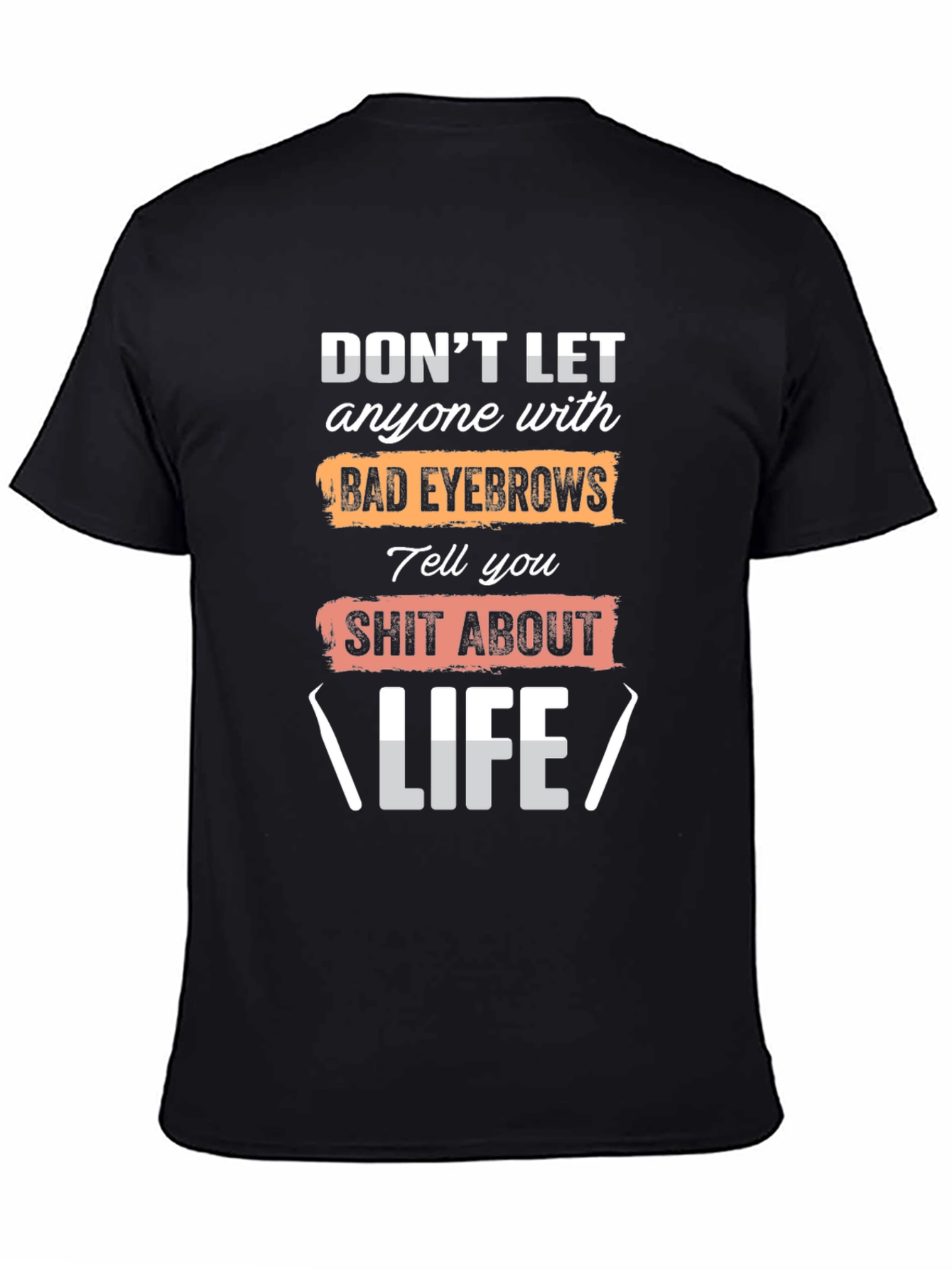 Funny Eyebrow Life Advice T-Shirt