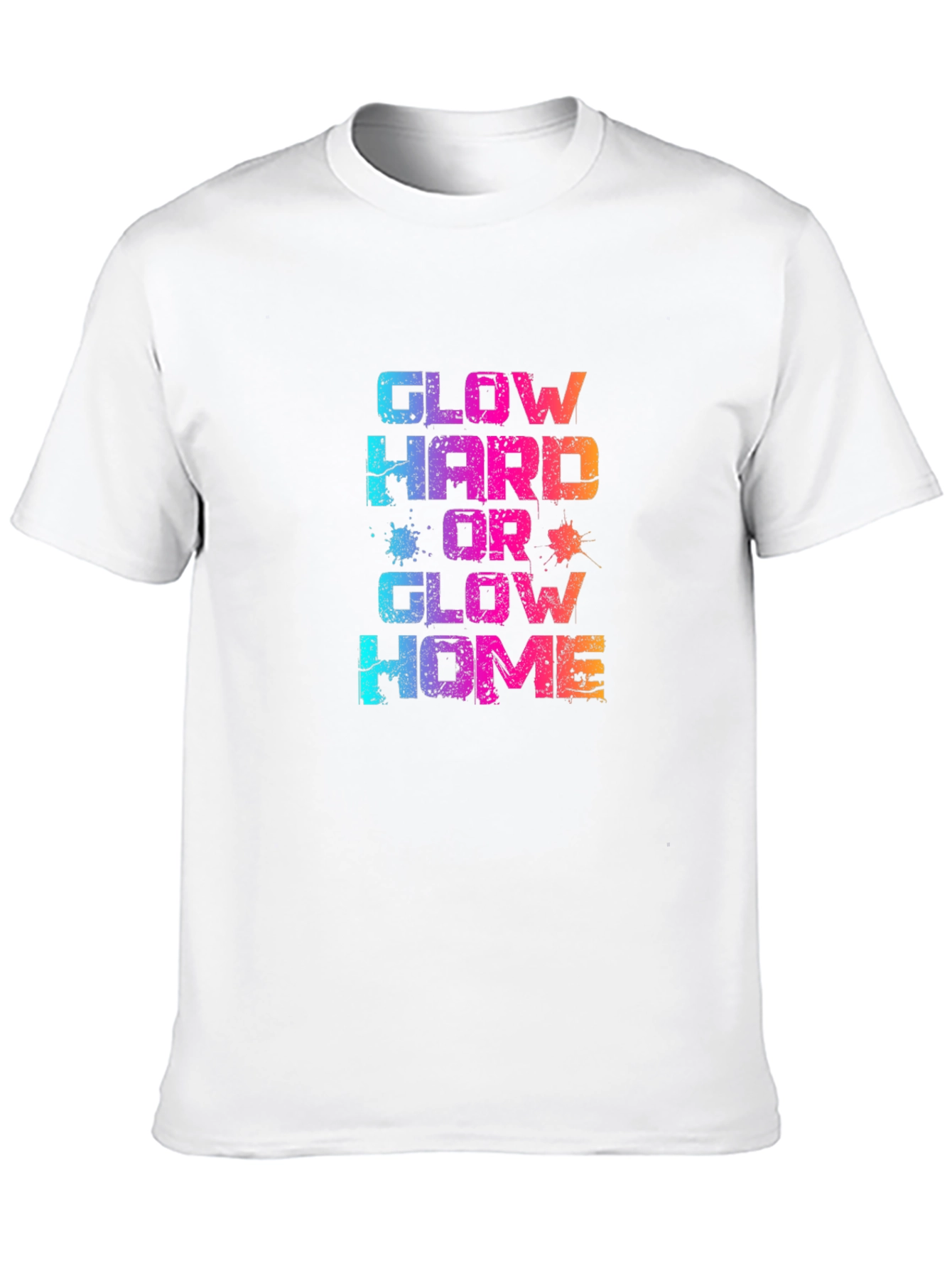 Glow Hard or Glow Home T-Shirt
