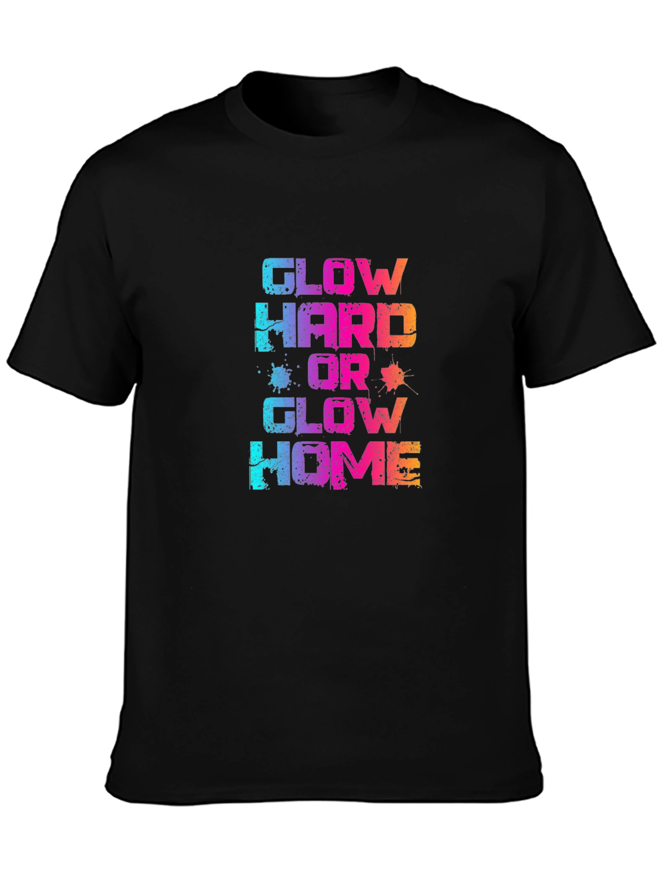 Glow Hard or Glow Home T-Shirt