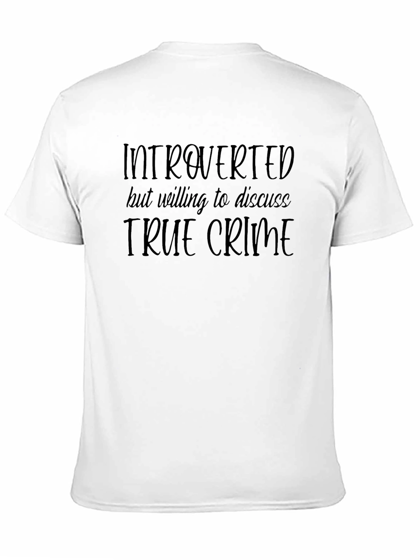 Introverted But Willing To Discuss True Crime T-Shirt