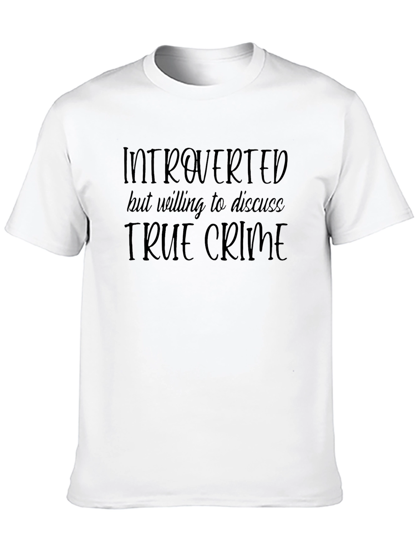 Introverted But Willing To Discuss True Crime T-Shirt