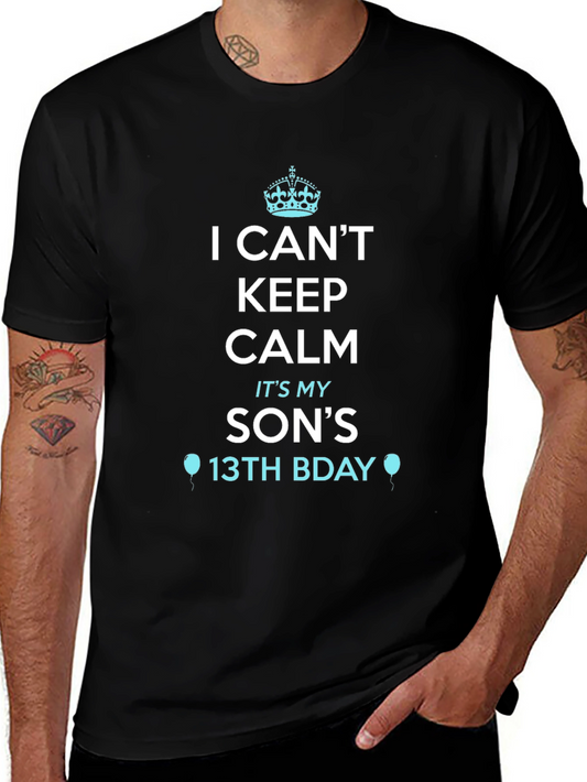 I Cant Keep Calm Its My Sons 13th Bday T-Shirt