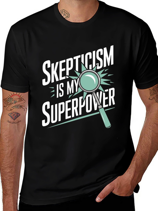 Skepticism is My Superpower T-Shirt