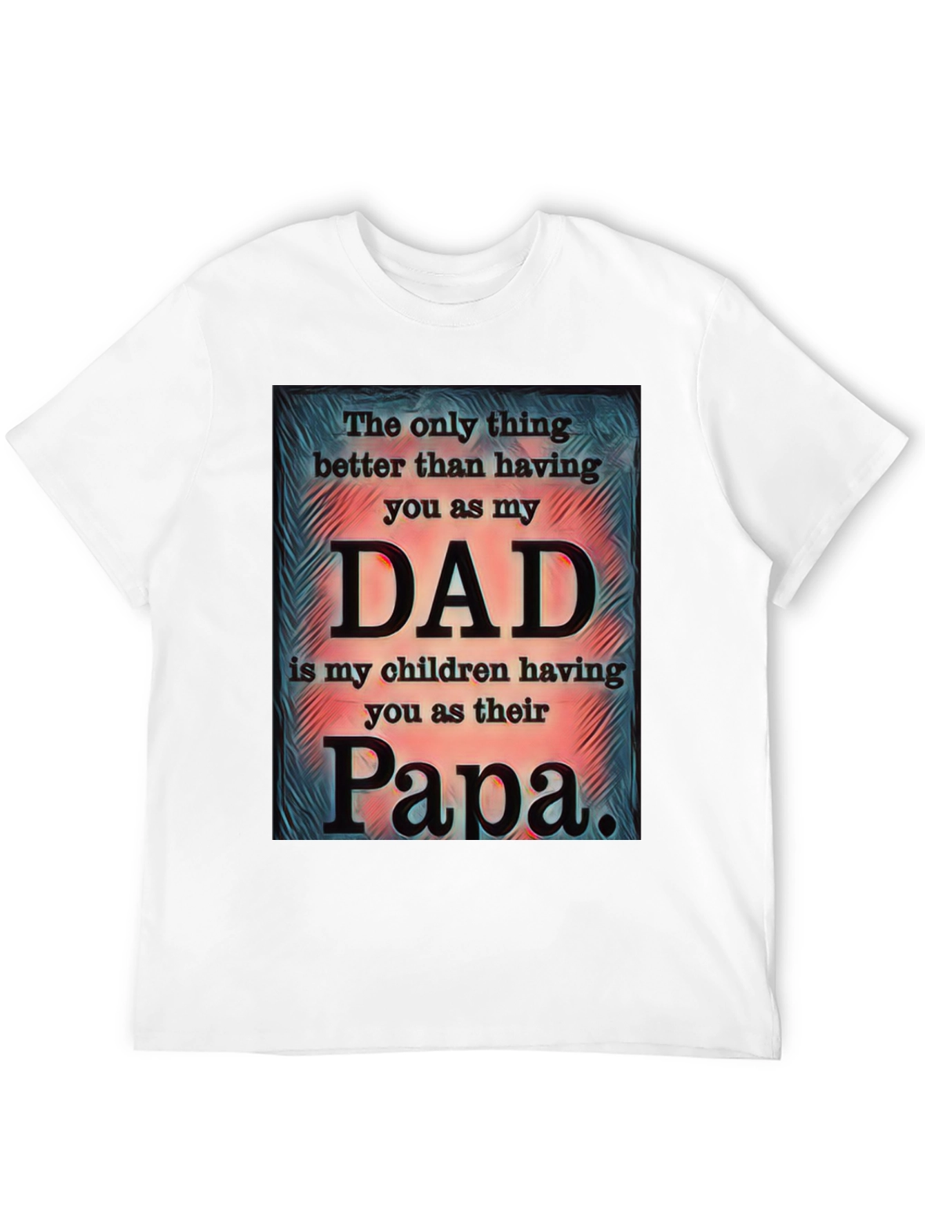 Best Dad Ever T-Shirt - Papa Gift