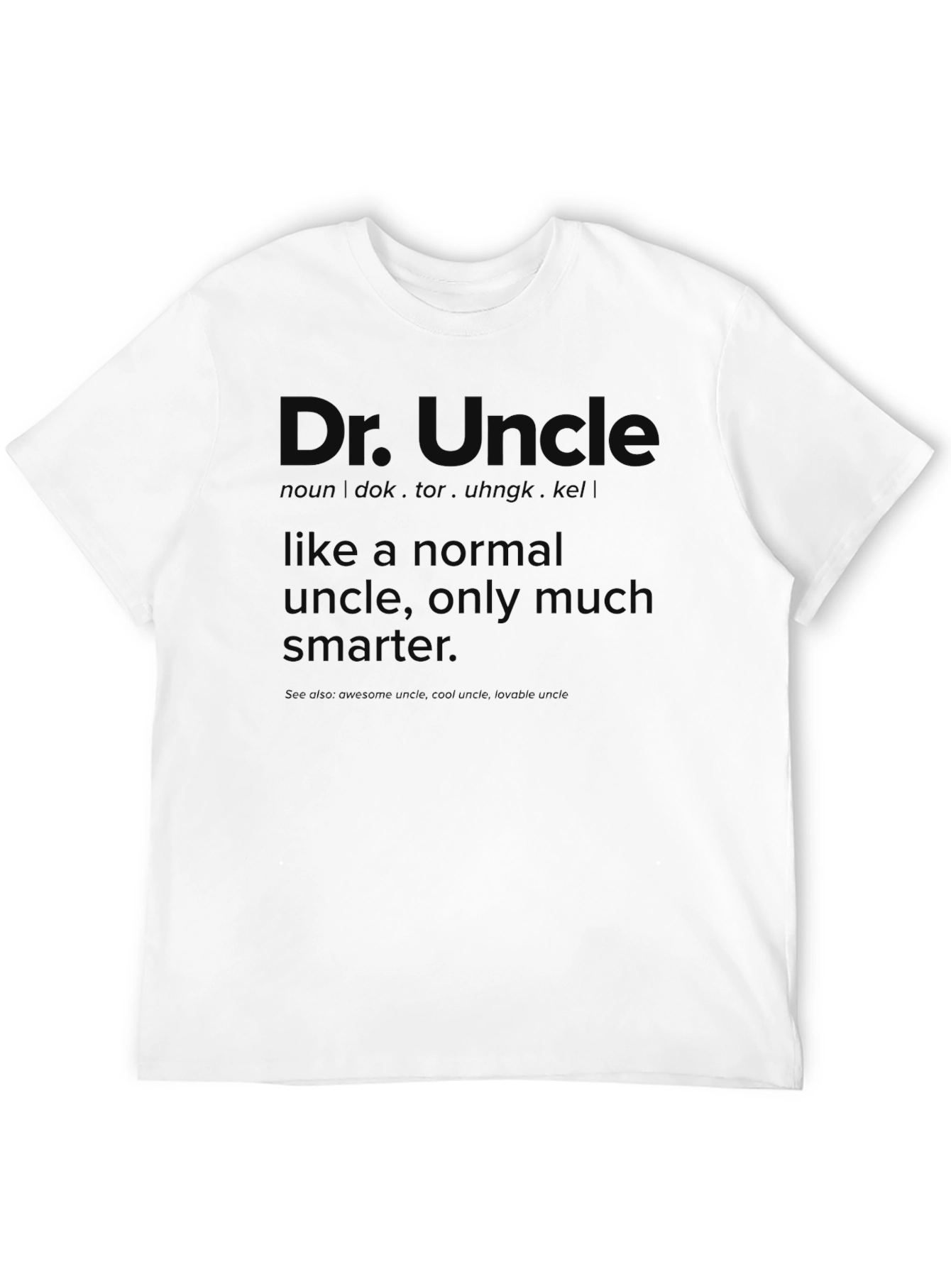 Dr. Uncle Novelty T-Shirt - Smart Uncle Definition Tee