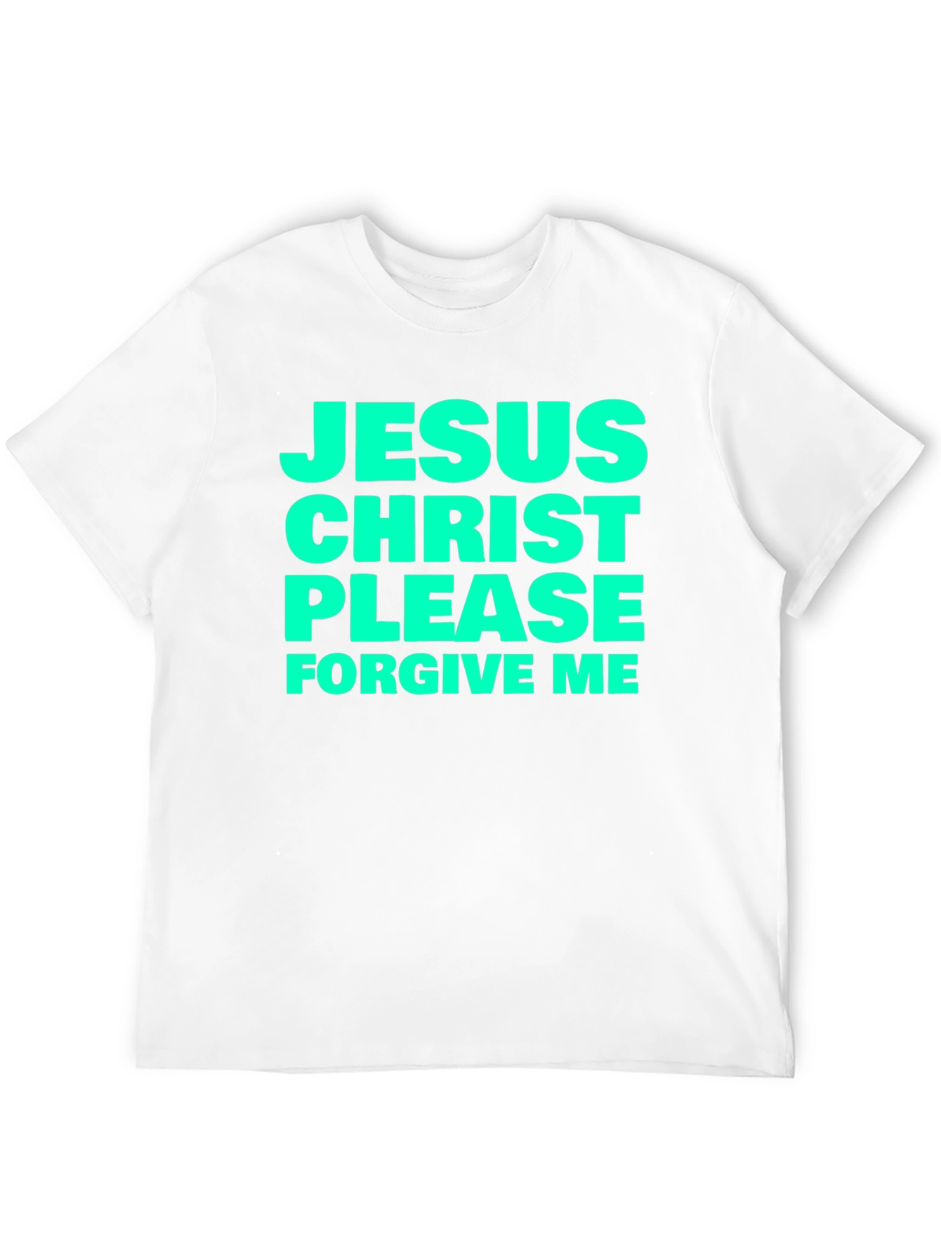 Jesus Christ Please Forgive Me Black T-Shirt