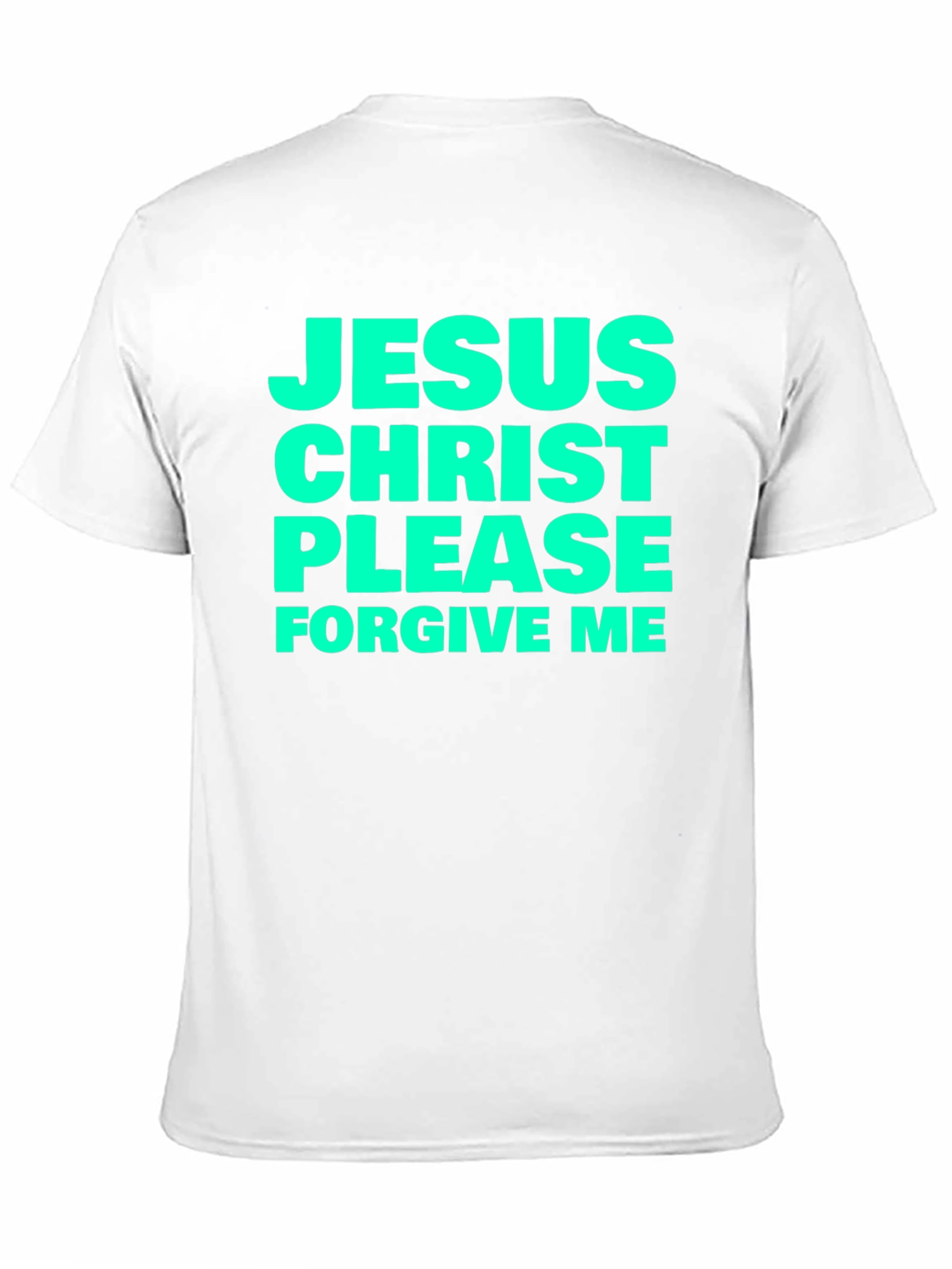 Jesus Christ Please Forgive Me Black T-Shirt