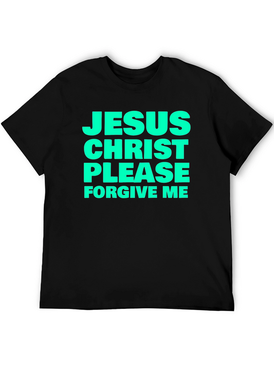 Jesus Christ Please Forgive Me Black T-Shirt