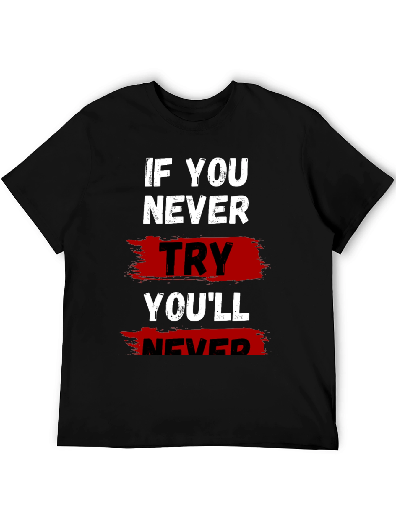 If You Never Try Graphic T-Shirt
