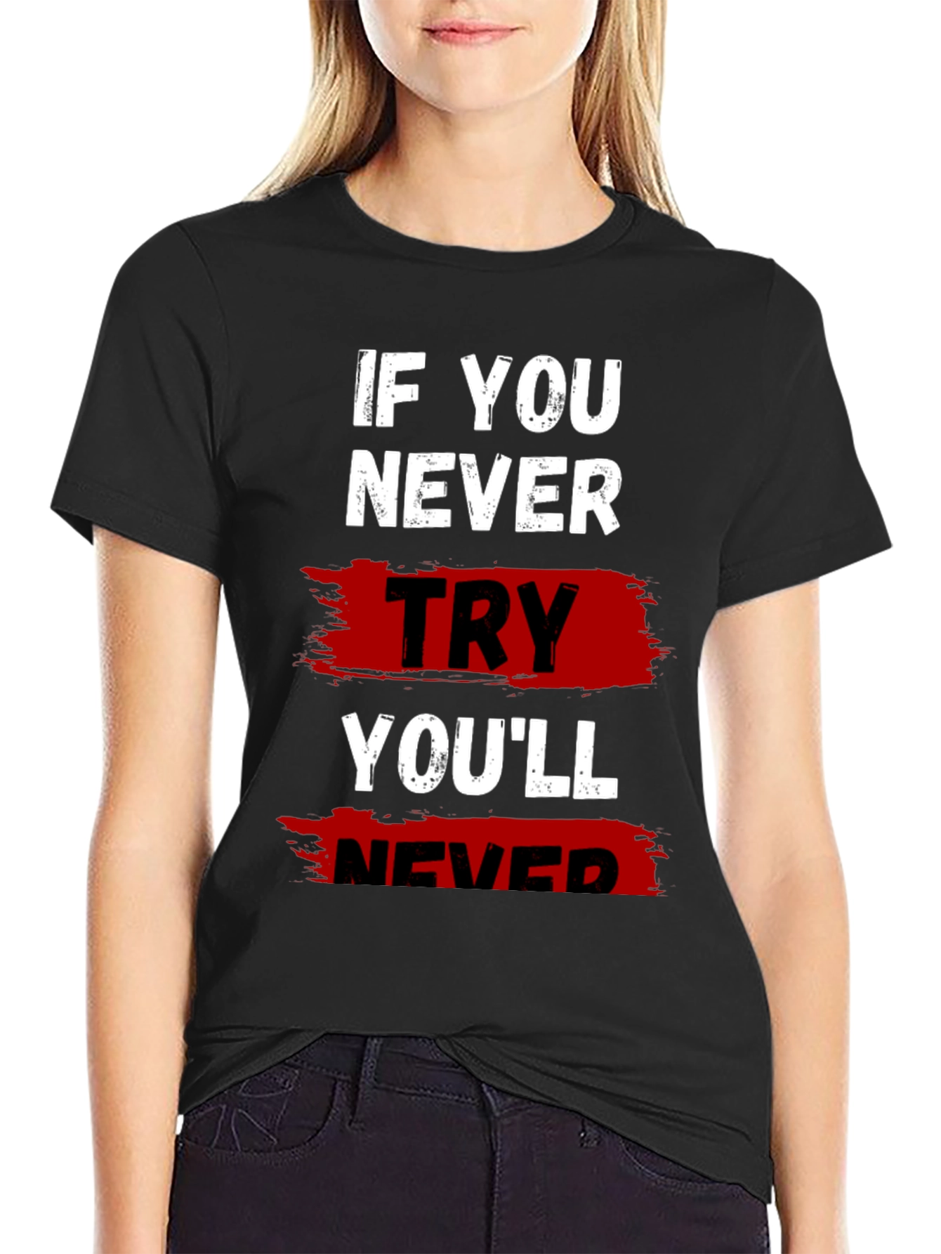 If You Never Try Graphic T-Shirt