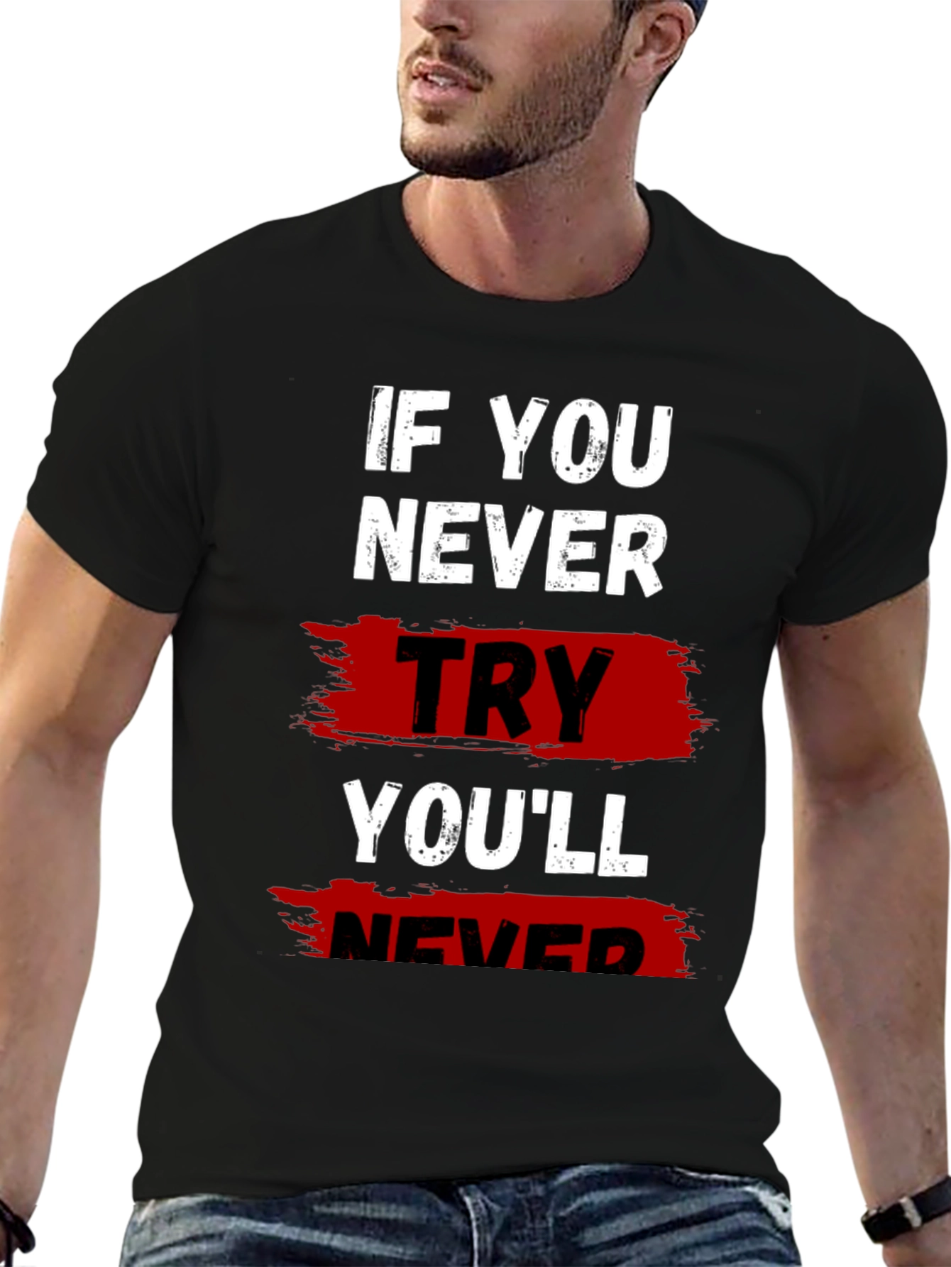 If You Never Try Graphic T-Shirt