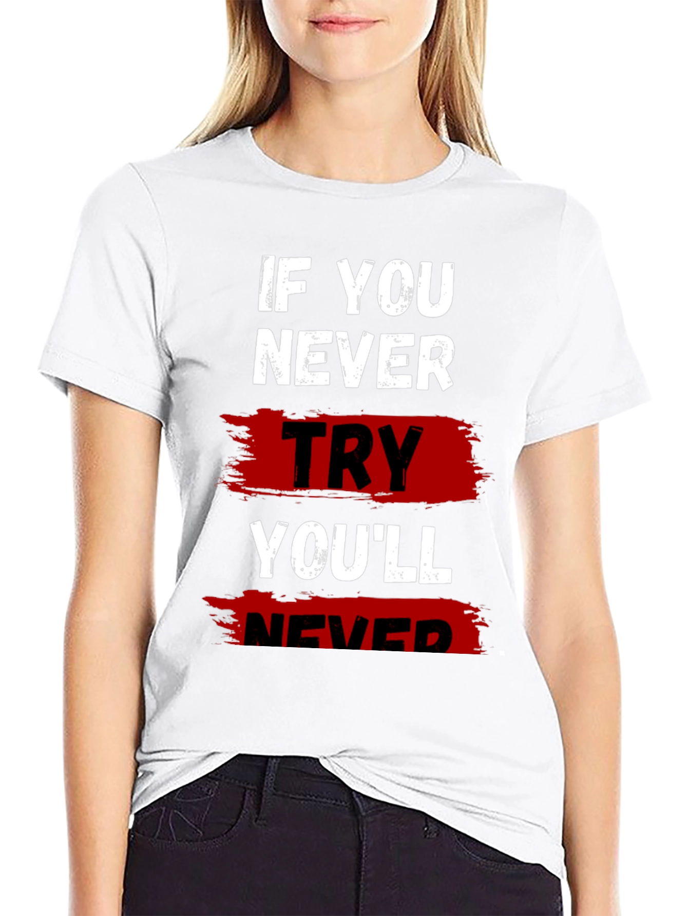 If You Never Try Graphic T-Shirt