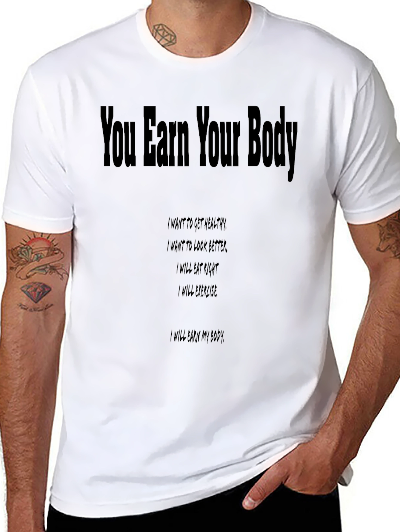 You Earn Your Body Graphic T-Shirt