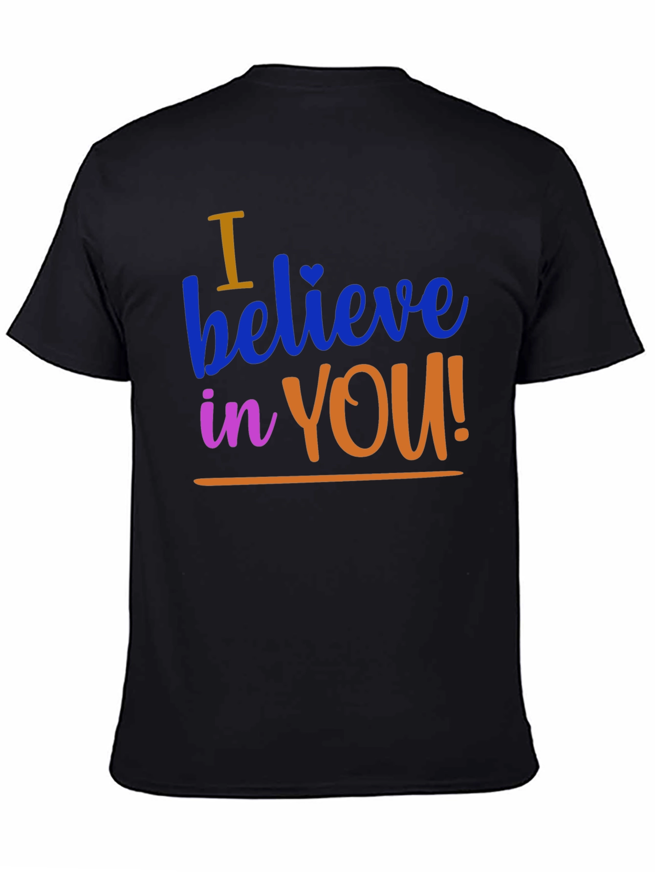 I Believe in You Graphic Tee - Motivational T-Shirt